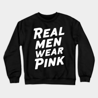 Real men wear pink Crewneck Sweatshirt